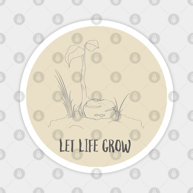 Let Life Grow Magnet by N3rdDesignStudios